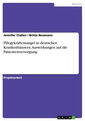 Claßen / Neumann |  Pflegekräftemangel in deutschen Krankenhäusern. Auswirkungen auf die Patientenversorgung | Buch |  Sack Fachmedien