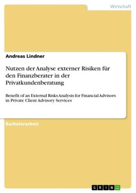 Lindner |  Nutzen der Analyse externer Risiken für den Finanzberater in der Privatkundenberatung | Buch |  Sack Fachmedien