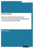 Schmidt |  Hussiten am historischen Horizont. Deutsche Forschungs- und Deutungsansätze in Ost und West (1949-1989) | eBook | Sack Fachmedien
