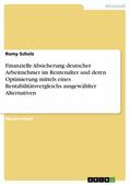 Scholz |  Finanzielle Absicherung deutscher Arbeitnehmer im Rentenalter und deren Optimierung mittels eines Rentabilitätsvergleichs ausgewählter Alternativen | eBook | Sack Fachmedien