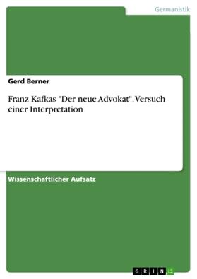 Berner |  Franz Kafkas "Der neue Advokat". Versuch einer Interpretation | Buch |  Sack Fachmedien