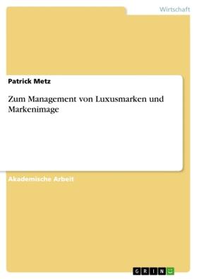 Metz |  Zum Management von Luxusmarken und Markenimage | Buch |  Sack Fachmedien