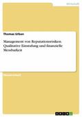 Urban |  Management von Reputationsrisiken. Qualitative Einstufung und finanzielle Messbarkeit | eBook | Sack Fachmedien