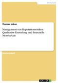 Urban |  Management von Reputationsrisiken. Qualitative Einstufung und finanzielle Messbarkeit | Buch |  Sack Fachmedien