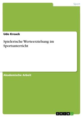 Kroack |  Spielerische Werteerziehung im Sportunterricht | Buch |  Sack Fachmedien