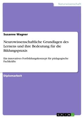 Wagner |  Neurowissenschaftliche Grundlagen des Lernens und ihre Bedeutung für die Bildungspraxis | Buch |  Sack Fachmedien