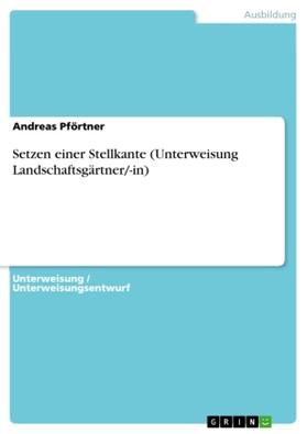 Pförtner |  Setzen einer Stellkante (Unterweisung Landschaftsgärtner/-in) | Buch |  Sack Fachmedien