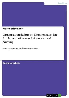 Schneider |  Organisationskultur im Krankenhaus. Die Implementation von Evidence-based Nursing | Buch |  Sack Fachmedien