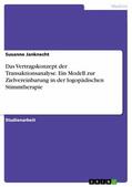 Janknecht |  Das Vertragskonzept der Transaktionsanalyse. Ein Modell zur Zielvereinbarung in der logopädischen Stimmtherapie | eBook | Sack Fachmedien