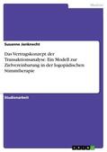 Janknecht |  Das Vertragskonzept der Transaktionsanalyse. Ein Modell zur Zielvereinbarung in der logopädischen Stimmtherapie | Buch |  Sack Fachmedien