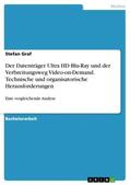 Graf |  Der Datenträger Ultra HD Blu-Ray und der Verbreitungsweg Video-on-Demand. Technische und organisatorische Herausforderungen | Buch |  Sack Fachmedien