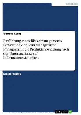 Lang |  Einführung eines Risikomanagements. Bewertung der Lean Management Prinzipien für die Produktentwicklung nach der Untersuchung auf Informationssicherheit | eBook | Sack Fachmedien