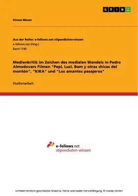 Moser |  Medienkritik im Zeichen des medialen Wandels in Pedro Almodovars Filmen "Pepi, Luci, Bom y otras chicas del montón", "KIKA" und "Los amantes pasajeros" | eBook | Sack Fachmedien