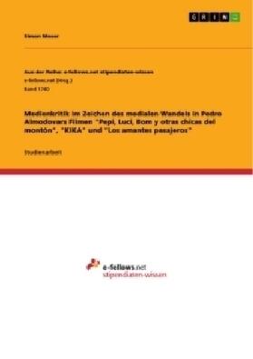 Moser |  Medienkritik im Zeichen des medialen Wandels in Pedro Almodovars Filmen "Pepi, Luci, Bom y otras chicas del montón", "KIKA" und "Los amantes pasajeros" | Buch |  Sack Fachmedien
