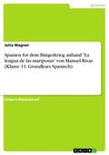Wagner |  Spanien for dem Bürgerkrieg anhand "La lengua de las mariposas" von Manuel Rivas (Klasse 11, Grundkurs Spanisch) | eBook | Sack Fachmedien