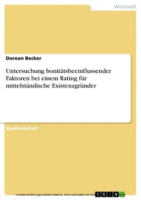 Becker |  Untersuchung bonitätsbeeinflussender Faktoren bei einem Rating für mittelständische Existenzgründer | eBook | Sack Fachmedien