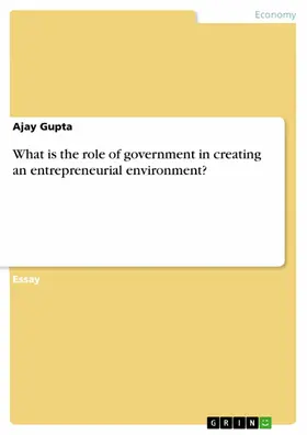 Gupta |  What is the role of government in creating an entrepreneurial environment? | eBook | Sack Fachmedien