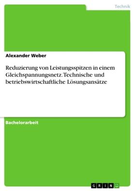 Weber |  Reduzierung von Leistungsspitzen in einem Gleichspannungsnetz. Technische und betriebswirtschaftliche Lösungsansätze | Buch |  Sack Fachmedien