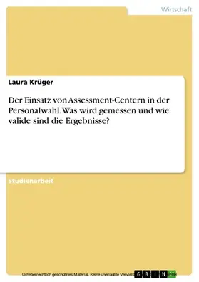 Krüger |  Der Einsatz von Assessment-Centern in der Personalwahl. Was wird gemessen und wie valide sind die Ergebnisse? | eBook | Sack Fachmedien