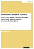 Madlener / Lutz / Sinz |  Unternehmensanalyse Hamburger Hafen und Logistik Aktiengesellschaft (Konzernabschluss 2012) | eBook | Sack Fachmedien