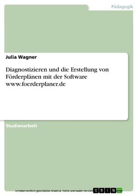 Wagner | Diagnostizieren und die Erstellung von Förderplänen mit der Software www.foerderplaner.de | E-Book | sack.de
