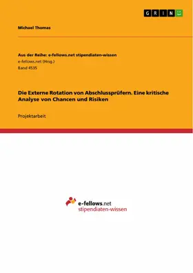 Thomas |  Die Externe Rotation von Abschlussprüfern. Eine kritische Analyse von Chancen und Risiken | eBook | Sack Fachmedien