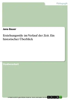 Bauer |  Erziehungsstile im Verlauf der Zeit. Ein historischer Überblick | eBook | Sack Fachmedien