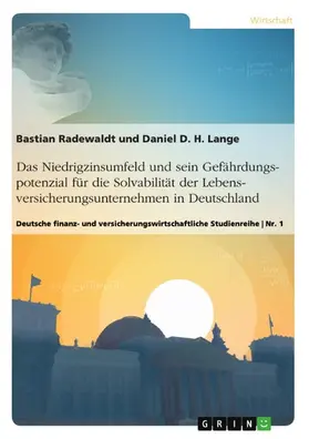 Lange / Radewaldt |  Das Niedrigzinsumfeld und sein Gefährdungspotenzial für die Solvabilität der Lebensversicherungsunternehmen in Deutschland | eBook | Sack Fachmedien