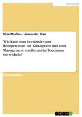 Meslien / Klee |  Wie kann man berufsrelevante Kompetenzen zur Konzeption und zum Management von Events im Tourismus entwickeln? | eBook | Sack Fachmedien