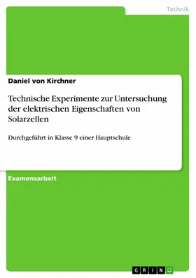 Kirchner |  Technische Experimente zur Untersuchung der elektrischen Eigenschaften von Solarzellen | eBook | Sack Fachmedien