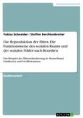 Berchtenbreiter / Schneider |  Die Reproduktion der Eliten. Die Funktionsweise des sozialen Raums und der sozialen Felder nach Bourdieu | Buch |  Sack Fachmedien