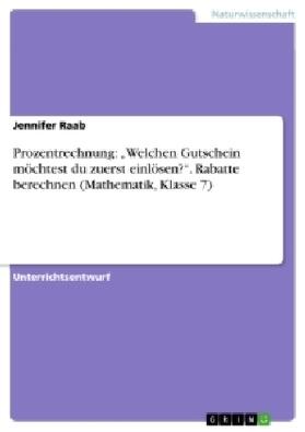Raab |  Prozentrechnung: "Welchen Gutschein möchtest du zuerst einlösen?". Rabatte berechnen (Mathematik, Klasse 7) | Buch |  Sack Fachmedien