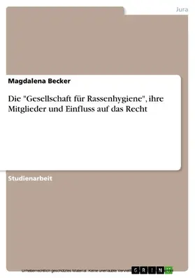 Becker |  Die "Gesellschaft für Rassenhygiene", ihre Mitglieder und Einfluss auf das Recht | eBook | Sack Fachmedien