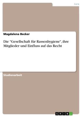 Becker |  Die "Gesellschaft für Rassenhygiene", ihre Mitglieder und Einfluss auf das Recht | Buch |  Sack Fachmedien