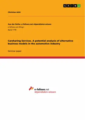 Acht |  Carsharing Services. A potential analysis of alternative business models in the automotive industry | eBook | Sack Fachmedien