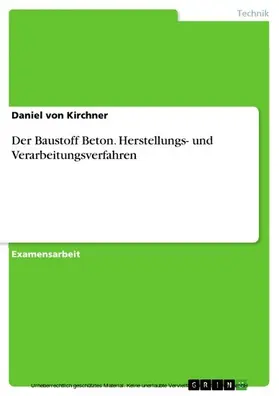 Kirchner |  Der Baustoff Beton. Herstellungs- und Verarbeitungsverfahren | eBook | Sack Fachmedien