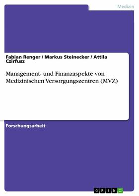 Renger / Steinecker / Czirfusz | Management- und Finanzaspekte von Medizinischen Versorgungszentren (MVZ) | E-Book | sack.de