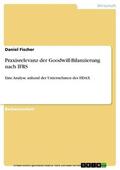 Fischer |  Praxisrelevanz der Goodwill-Bilanzierung nach IFRS | eBook | Sack Fachmedien