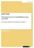Fischer |  Praxisrelevanz der Goodwill-Bilanzierung nach IFRS | Buch |  Sack Fachmedien