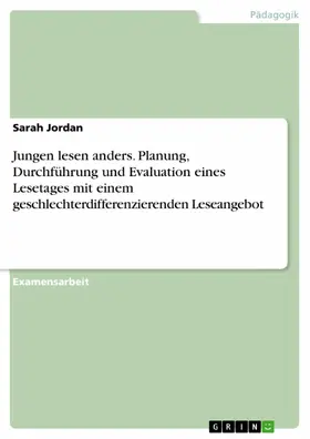 Jordan |  Jungen lesen anders. Planung, Durchführung und Evaluation eines Lesetages mit einem geschlechterdifferenzierenden Leseangebot | eBook | Sack Fachmedien