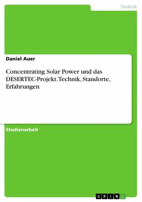 Auer |  Concentrating Solar Power und das DESERTEC-Projekt. Technik, Standorte, Erfahrungen | eBook | Sack Fachmedien