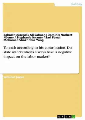 Düsendi / Salman / Nösner |  To each according to his contribution. Do state interventions always have a negative impact on the labor market? | eBook | Sack Fachmedien