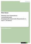 Hassan |  Planung einer kontrastiven Grammatikstunde. Fremdsprachenunterricht (Französisch) vs. DaZ (7./8. Klasse) | eBook | Sack Fachmedien