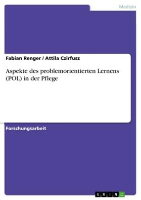 Czirfusz / Renger | Aspekte des problemorientierten Lernens (POL) in der Pflege | Buch | 978-3-668-20936-7 | sack.de