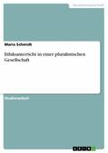 Schmidt |  Ethikunterricht in einer pluralistischen Gesellschaft | eBook | Sack Fachmedien