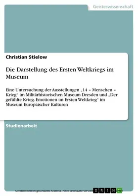 Stielow |  Die Darstellung des Ersten Weltkriegs im Museum | eBook | Sack Fachmedien