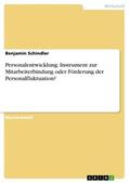 Schindler |  Personalentwicklung. Instrument zur Mitarbeiterbindung oder Förderung der Personalfluktuation? | Buch |  Sack Fachmedien