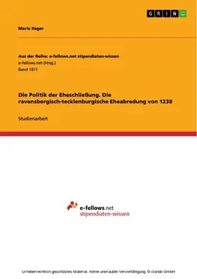 Hager |  Die Politik der Eheschließung. Die ravensbergisch-tecklenburgische Eheabredung von 1238 | eBook | Sack Fachmedien