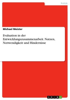 Meister |  Evaluation in der Entwicklungszusammenarbeit. Nutzen, Notwendigkeit und Hindernisse | Buch |  Sack Fachmedien