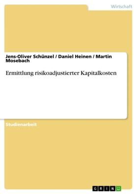 Schünzel / Heinen / Mosebach |  Ermittlung risikoadjustierter Kapitalkosten | Buch |  Sack Fachmedien